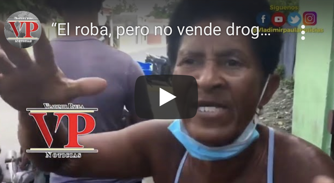 “El roba, pero no vende droga” asegura mujer en defensa de hombre detenido por DNCD en SFM