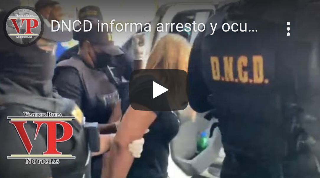DNCD informa arresto y ocupación de drogas a viuda de Carlito ia” en sector San Martín SFM