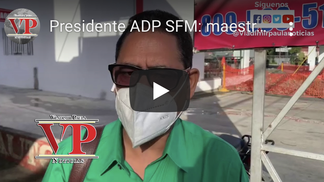Presidente ADP: “Maestros y personal administrativo ya debieron ser vacunados contra el COVID ante presión de EDUCA”