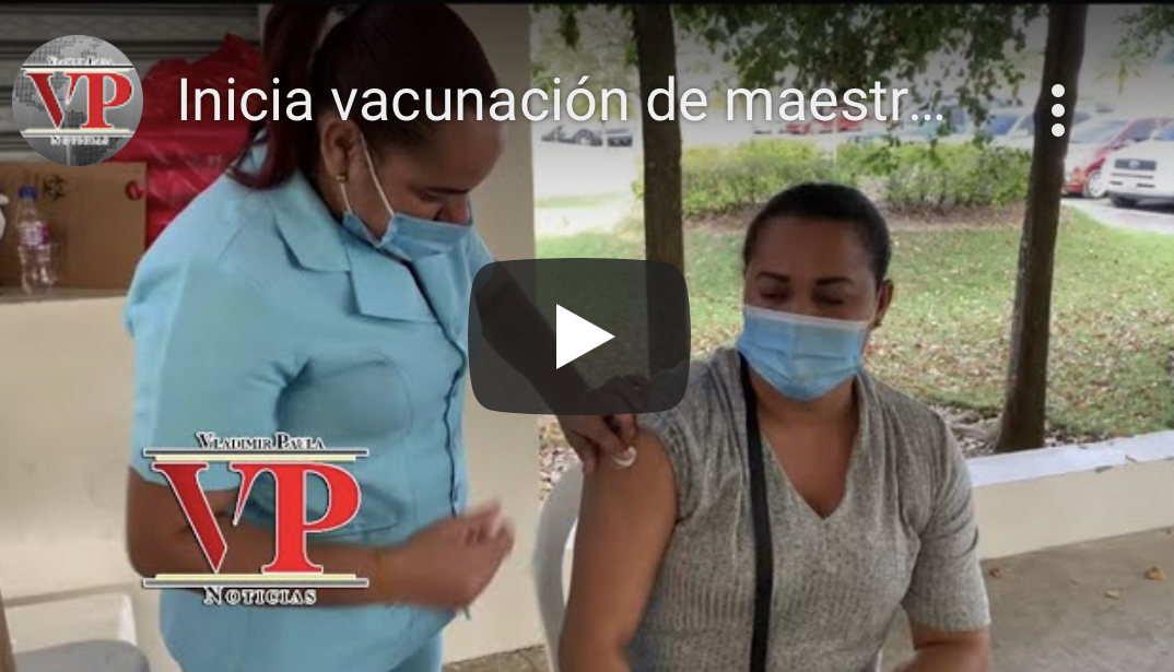 Inicia vacunación de maestros contra la COVID-19 en la provincia Duarte