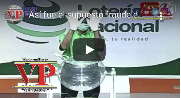 Así fue el supuesto fraude en sorteo de la Lotería Nacional el 1 de mayo