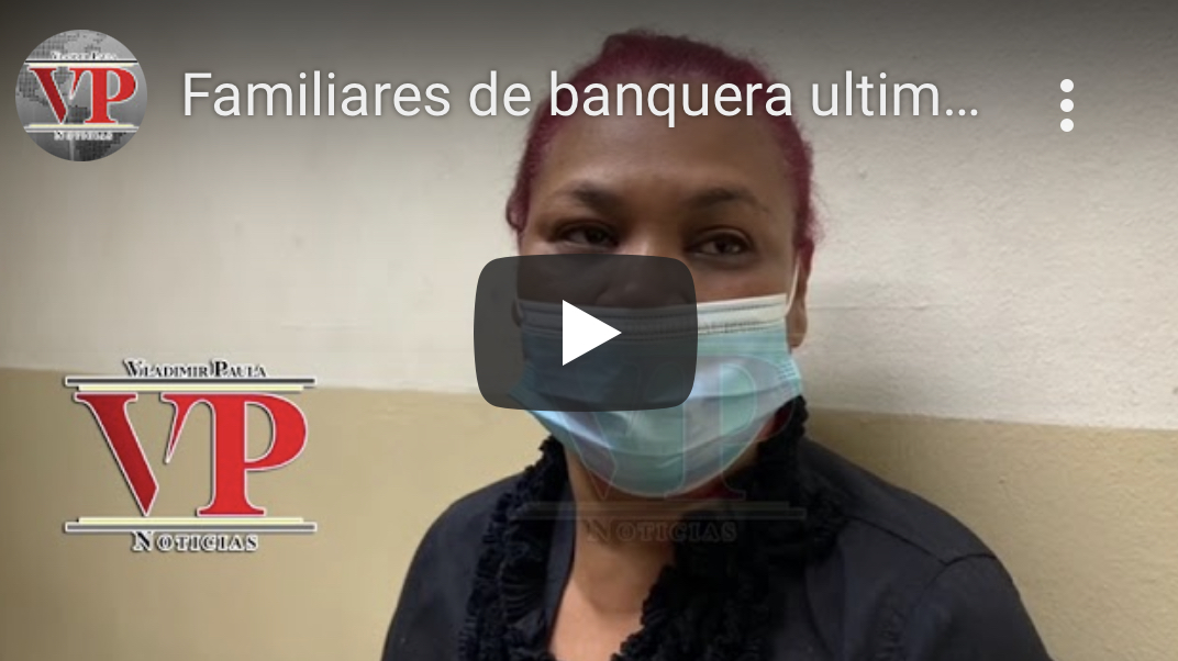 Familiares de banquera asesinada en SFM “No se puede perdonar un monstruo”