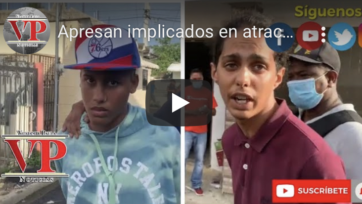 Apresan implicados en atraco donde fue ultimado un agricultor en SFM