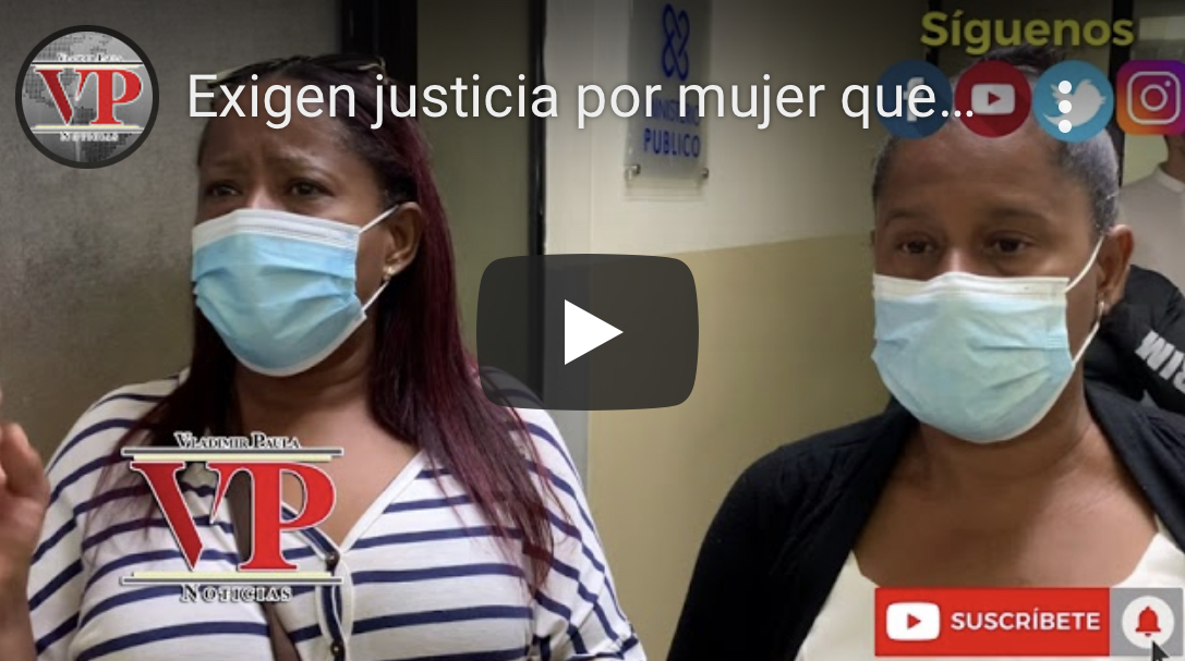 Piden justicia por muerte de mujer en sector Madrigal SFM, insisten pareja la mató