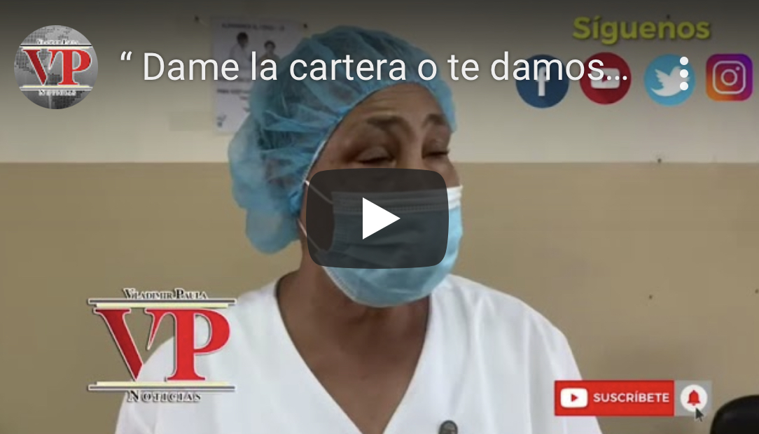 “Dame la cartera o te damos un tiro” narra enfermera que fue atracada en SFM