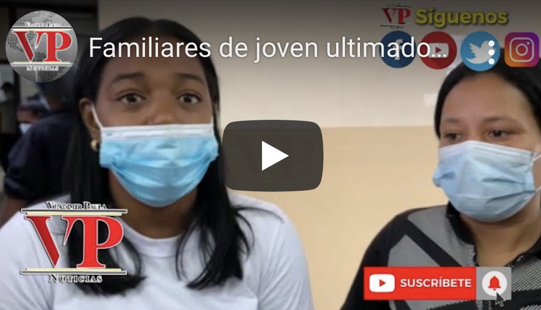 Familiares de joven ultimado a tiros en sector San Vicente SFM piden justicia