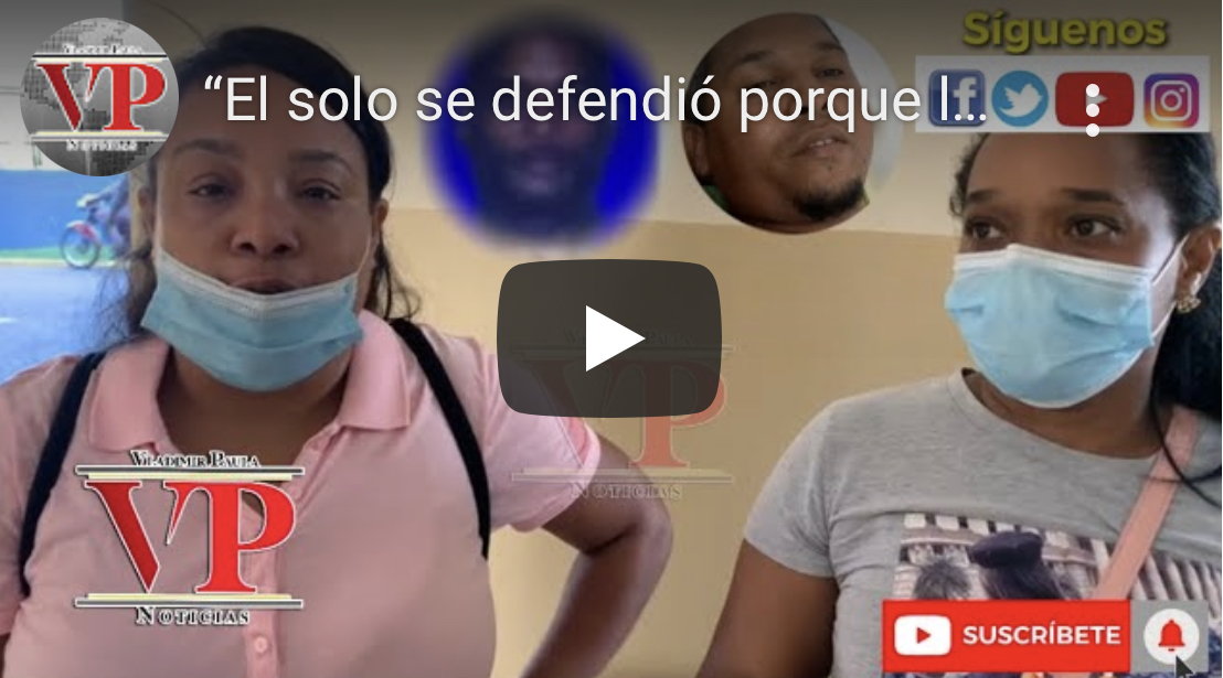 “El solo se defendió porque le dio un botellazo” afirman parientes de hombre que hirió prestamista en SFM