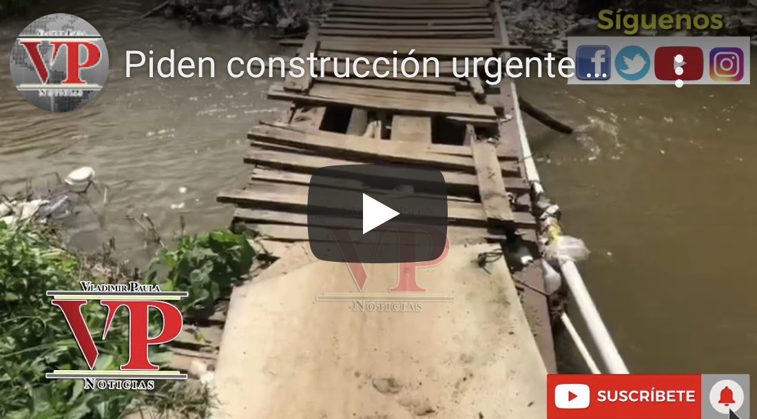 Piden construcción urgente del puente comunidad Rivera de los Sánchez SFM