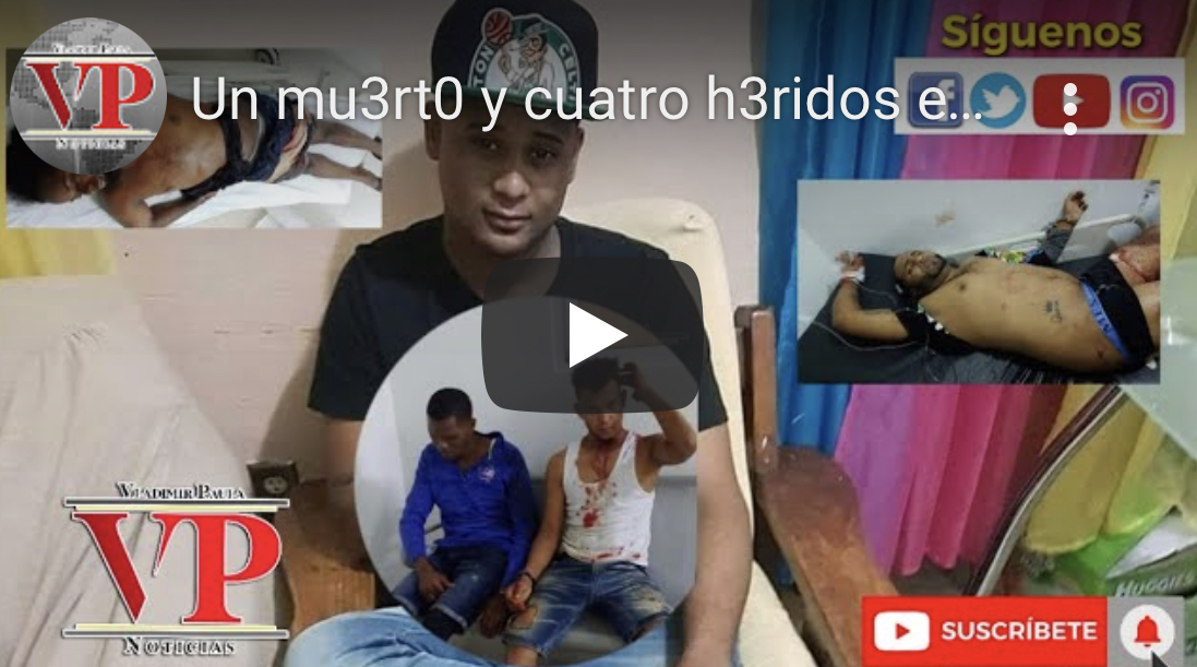 Un muerto y 4 heridos en medio de un enfrentamiento a tiros en el municipio de Nagua