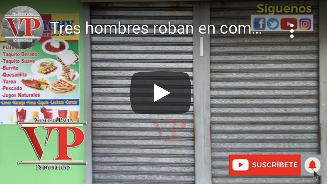 Tres hombres roban en comedor “El Mariachi” en SFM