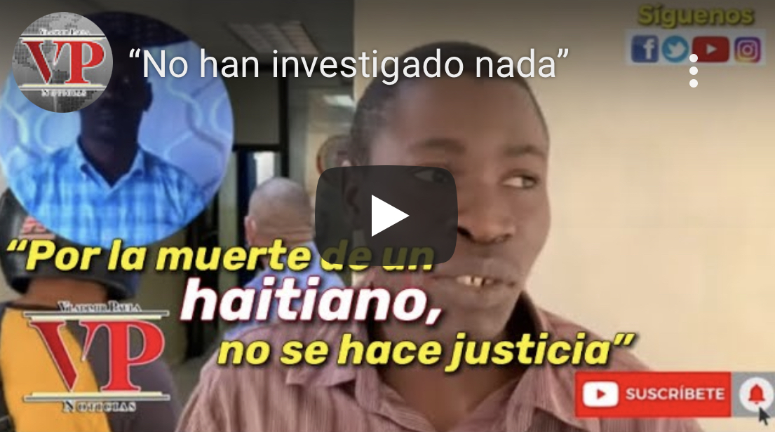 “El haitiano es un perro, la muerte de mi papá no la están investigando”