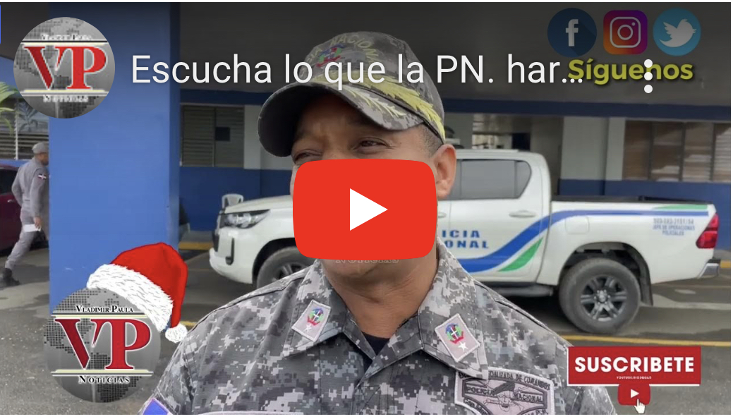 General garantiza seguridad ciudadana en SFM durante festividades navideñas