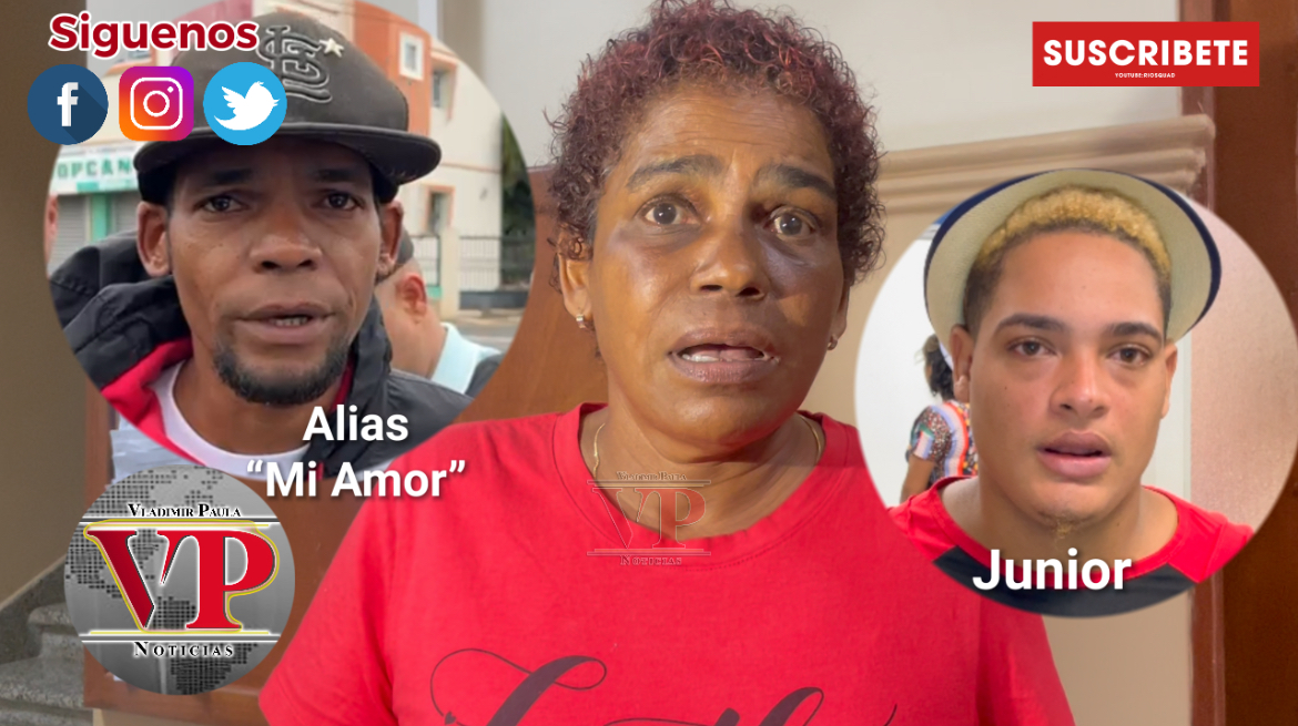 “Junior no puede estar suelto, él fue quien le pagó a Bertico y a Mi Amor para que cometieran el hecho” dice madre de implicado en muerte de comerciante en SFM