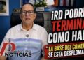 “La base del comercio se está desplomando”: Eufemio Vargas advierte que RD podría terminar como Haití