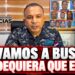 General SFM advierte a prófugos: “Que se entreguen, porque los vamos a buscar dondequiera que estén”